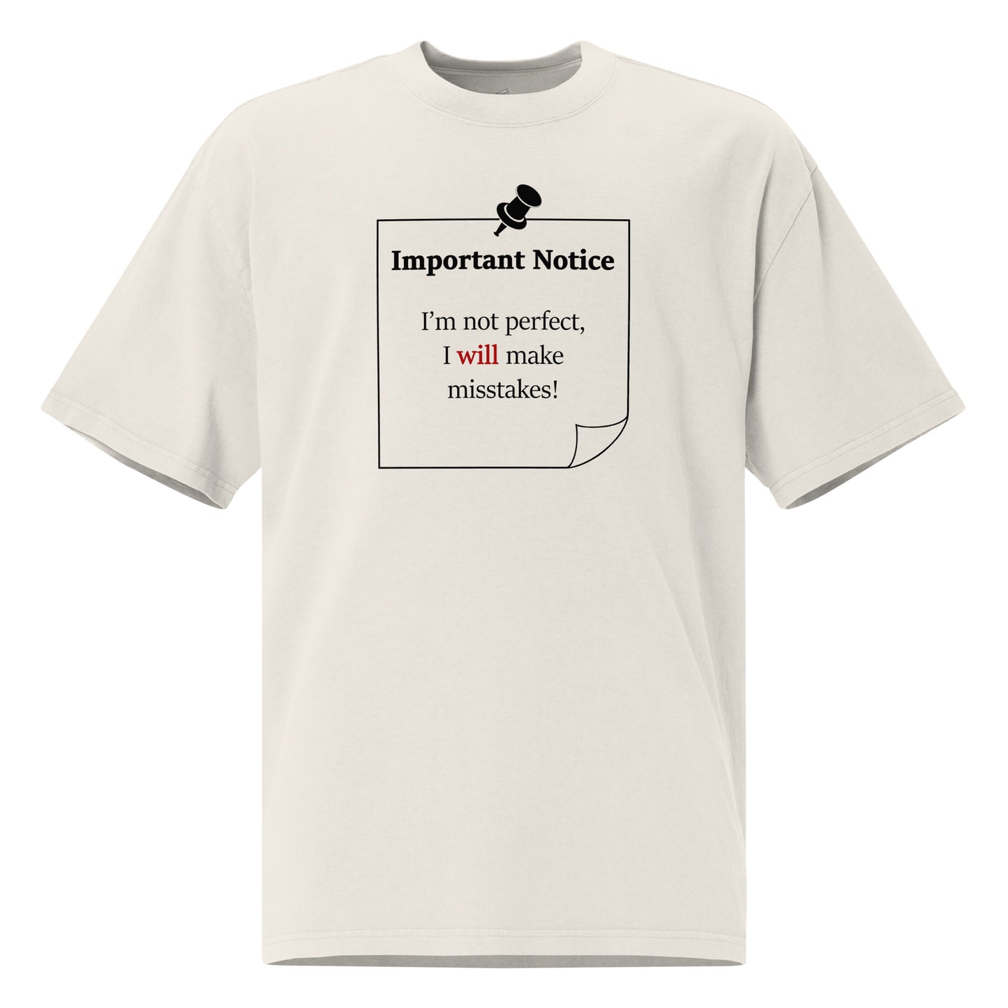 A unisex oversized cotton bone colour t-shirt featuring a printed black outlined square note and a black pushpin at the top centre. The note displays the slogan: "Important notice: I’m not perfect, I will make mistakes" in black, with the word will highlighted in bold red for emphasis.