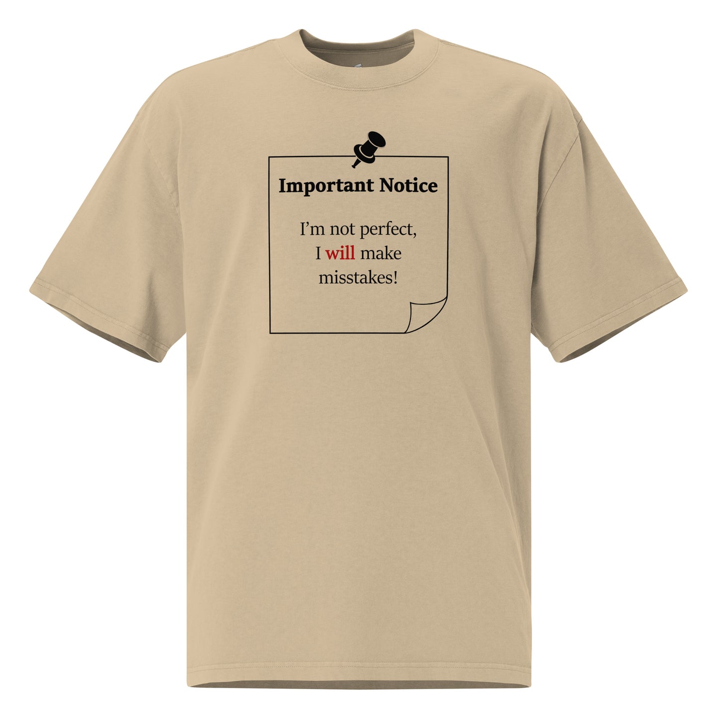 A unisex Khaki oversized cotton t-shirt featuring a printed black outlined square note and a black pushpin at the top centre. The note displays the slogan: "Important notice: I’m not perfect, I will make mistakes" in black, with the word will highlighted in bold red for emphasis