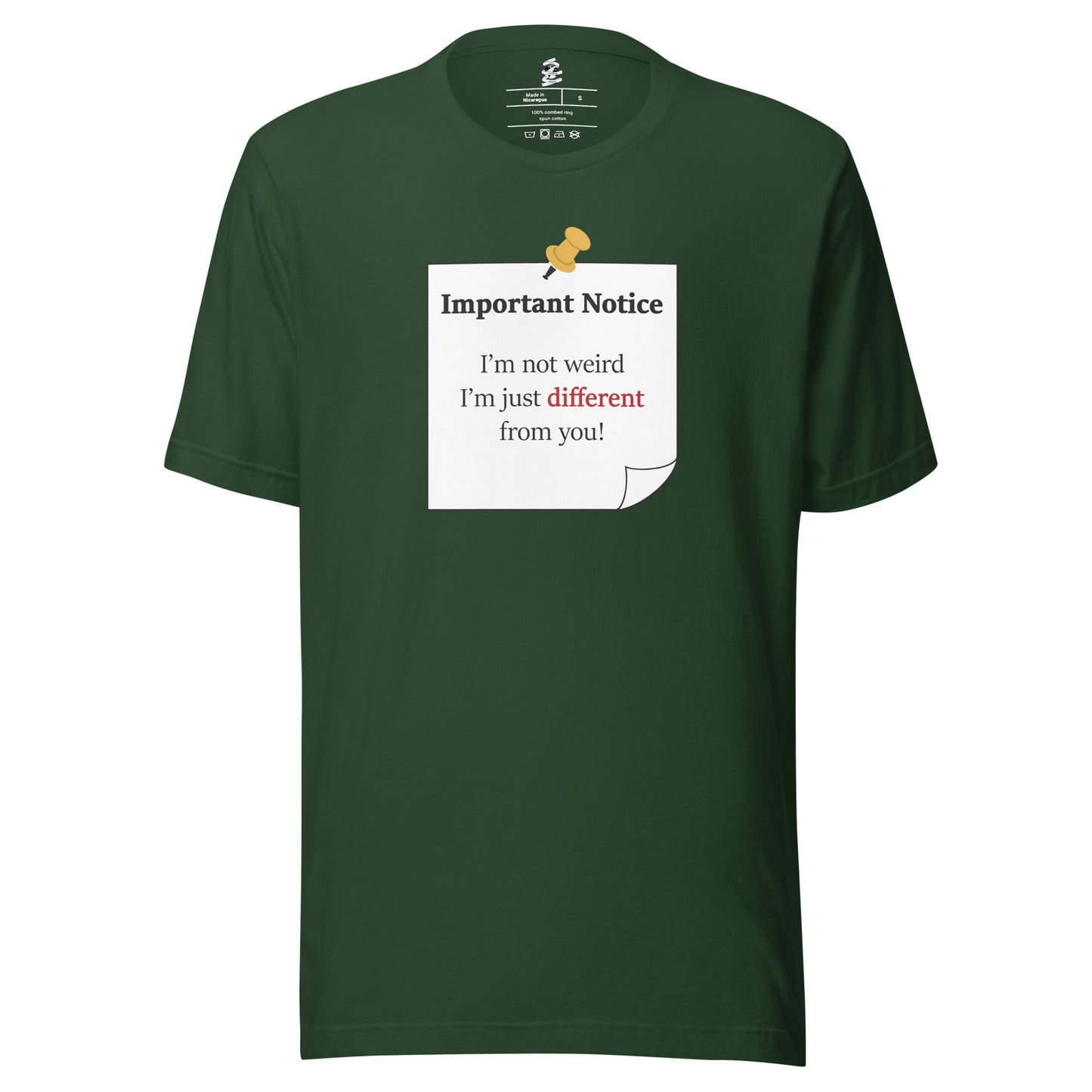 A unisex classic cotton forest colour t-shirt, featuring a printed black-outlined square note with a white background and a yellow pushpin at the top centre. The note displays the slogan: "Important notice: I’m not weird, i'm just different from you! with the word different highlighted in bold red for emphasis.