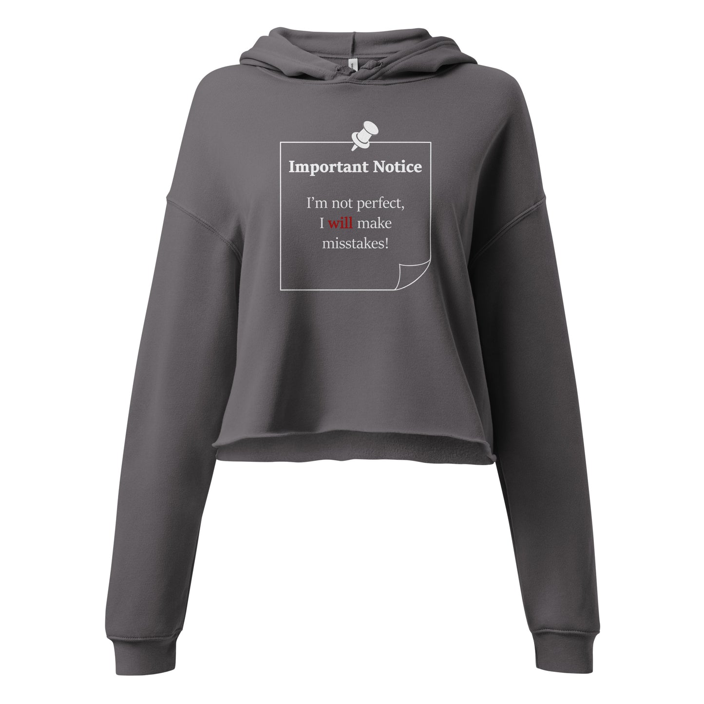 A woman’s storm grey hoodie cropped sweatshirt jumper featuring a printed white-outlined square note and a white pushpin at the top centre. The note displays the slogan: "Important notice: I’m not perfect, I will make mistakes" in black, with the word will highlighted in bold red for emphasis.