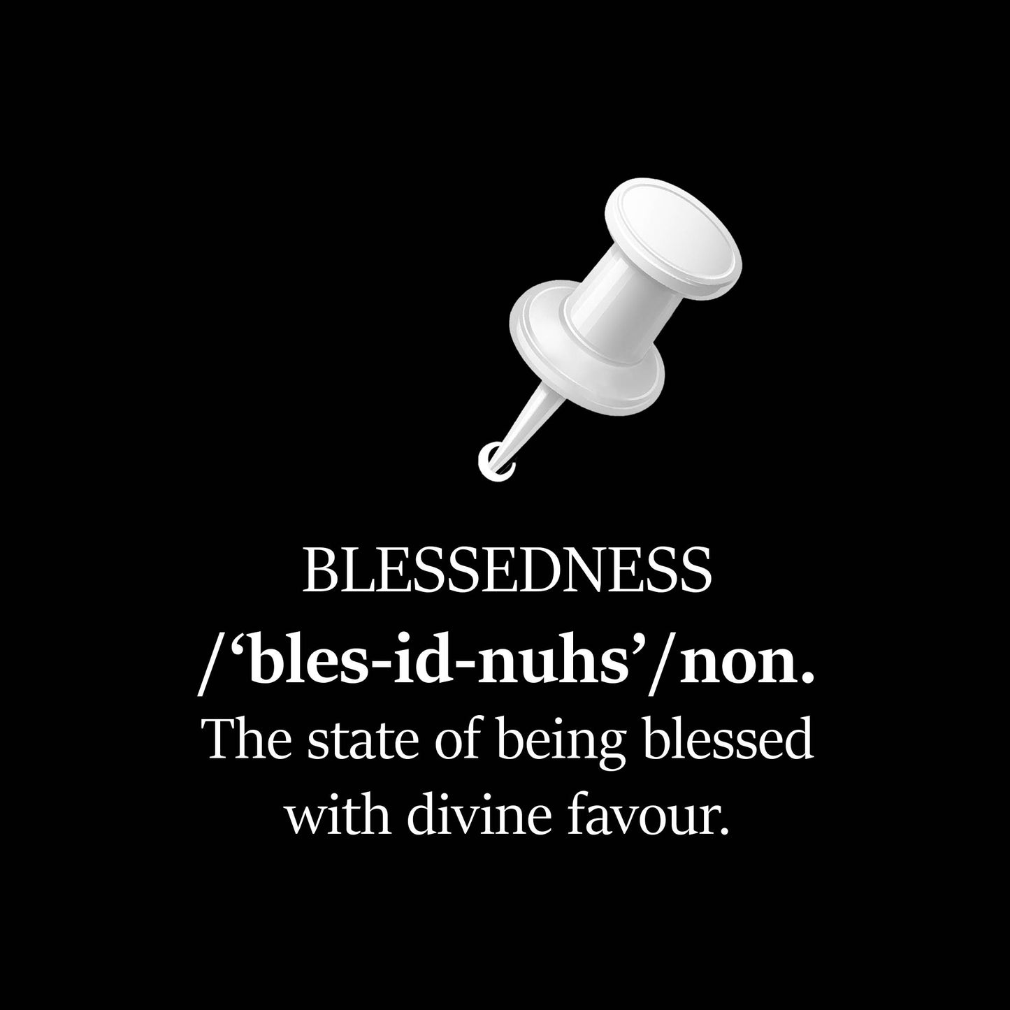 White pushpin on a black background with text definition of 'blesedness'.