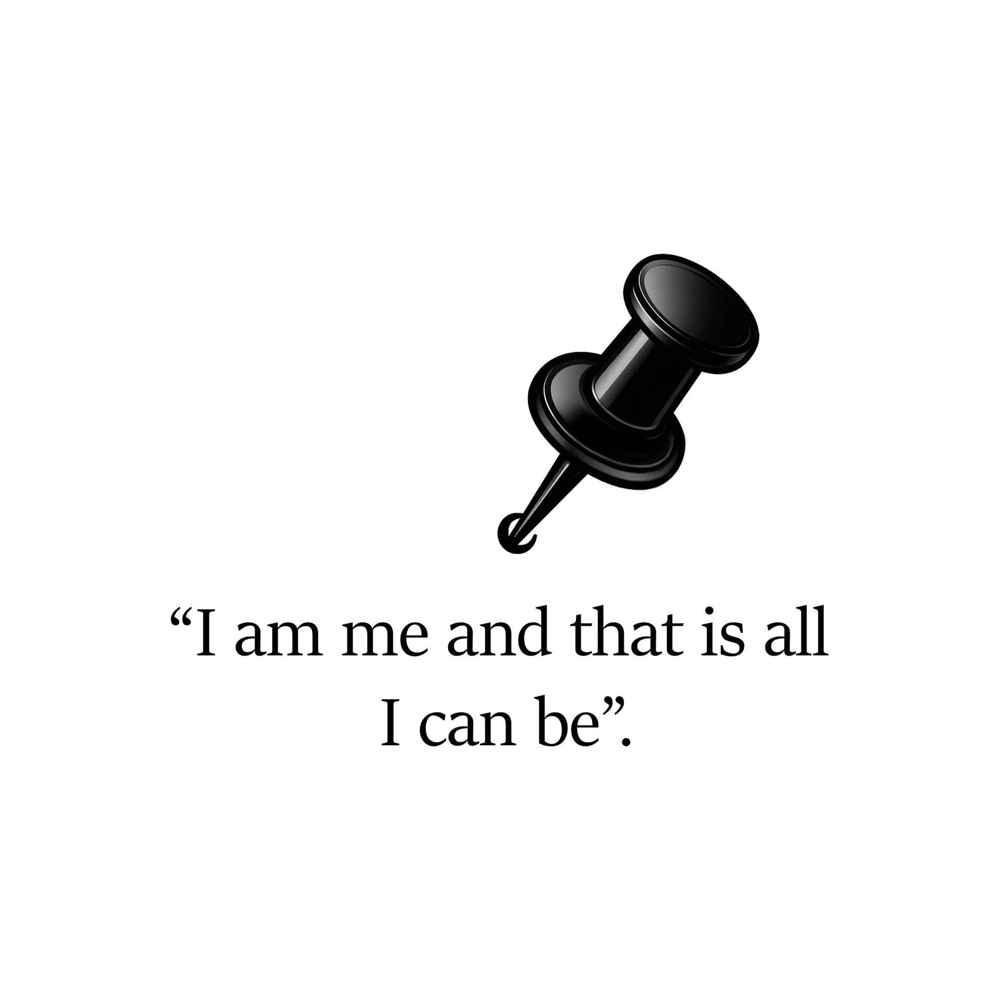 Close-up of graphic t-shirt featuring the quote “I am me and that is all I can be” in minimalist black typography with pin illustration