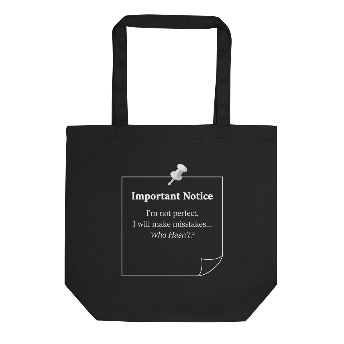 Black classic organic cotton tote bag with “Important Notice I’m not perfect I will make mistakes” statement slogan