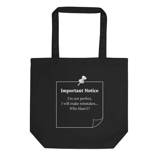 Black classic organic cotton tote bag with “Important Notice I’m not perfect I will make mistakes” statement slogan