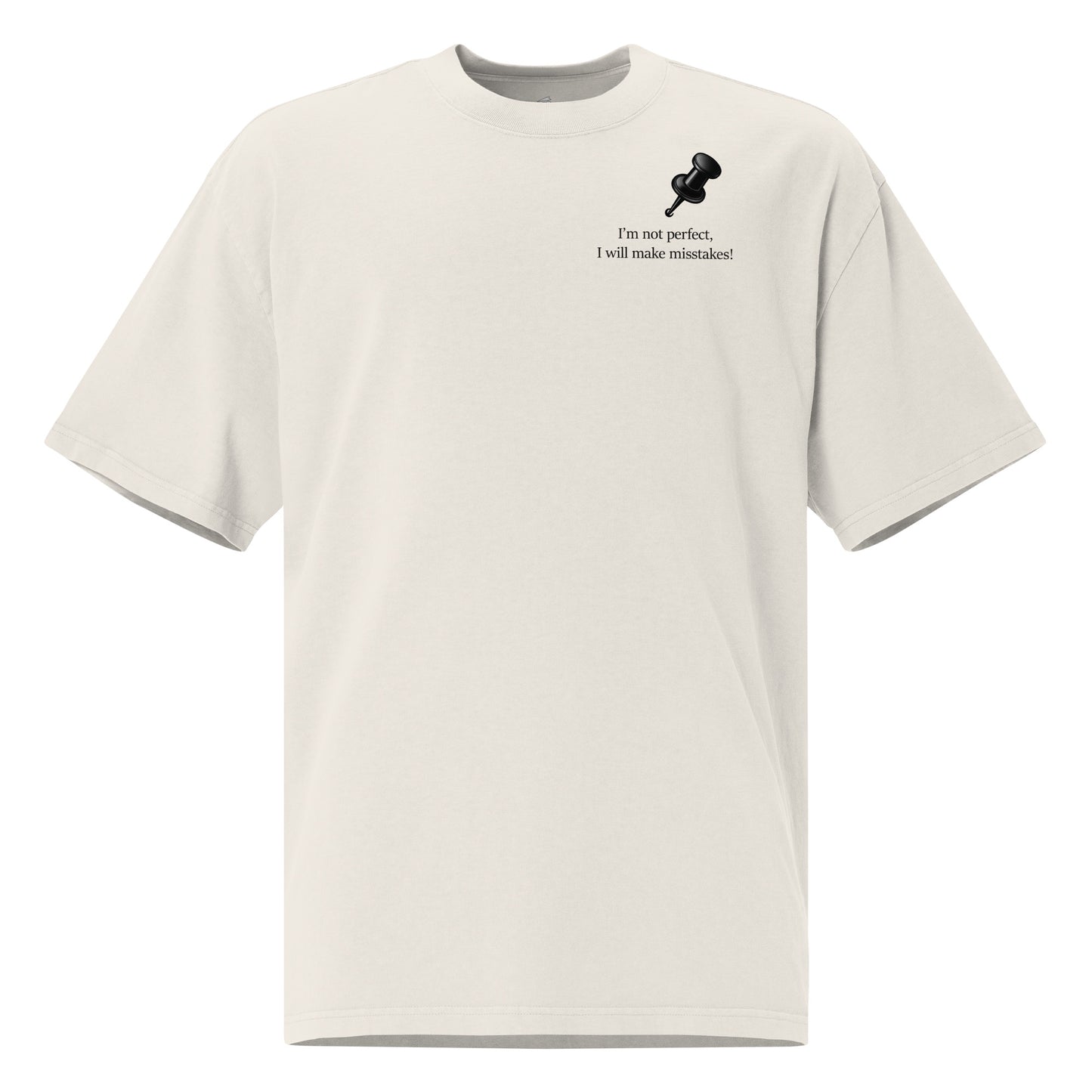 Oversized faded graphic t-shirt with slogan “I’m not perfect I will make mistakes” in minimalist black typography