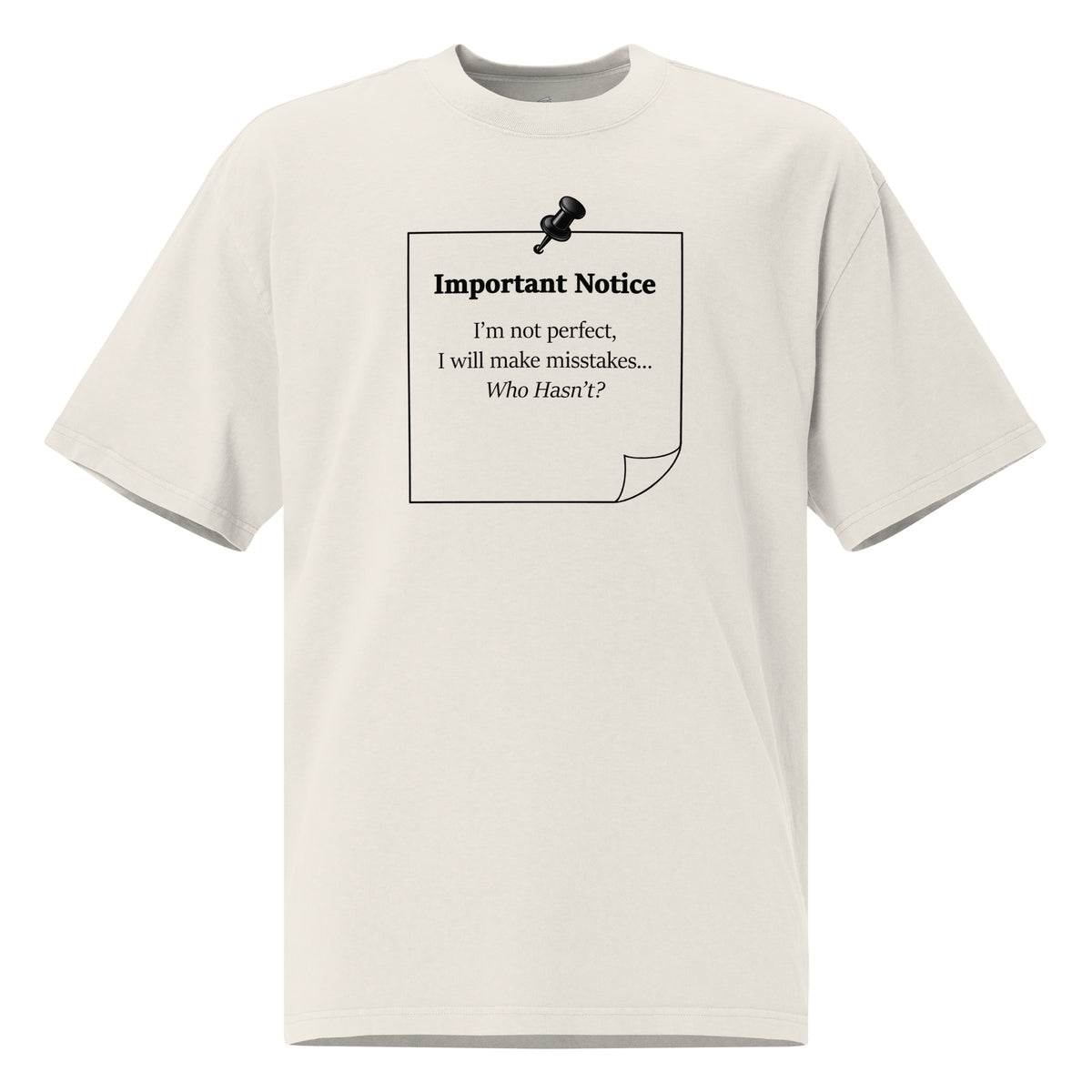 Oversized faded bone graphic t-shirt with slogan “I’m not perfect I will make mistakes  who hasn't”