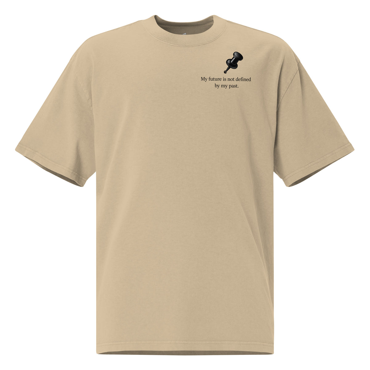 Front view of oversized faded Khaki eucalyptus t-shirt with My Future Is Not Defined by My Past slogan.