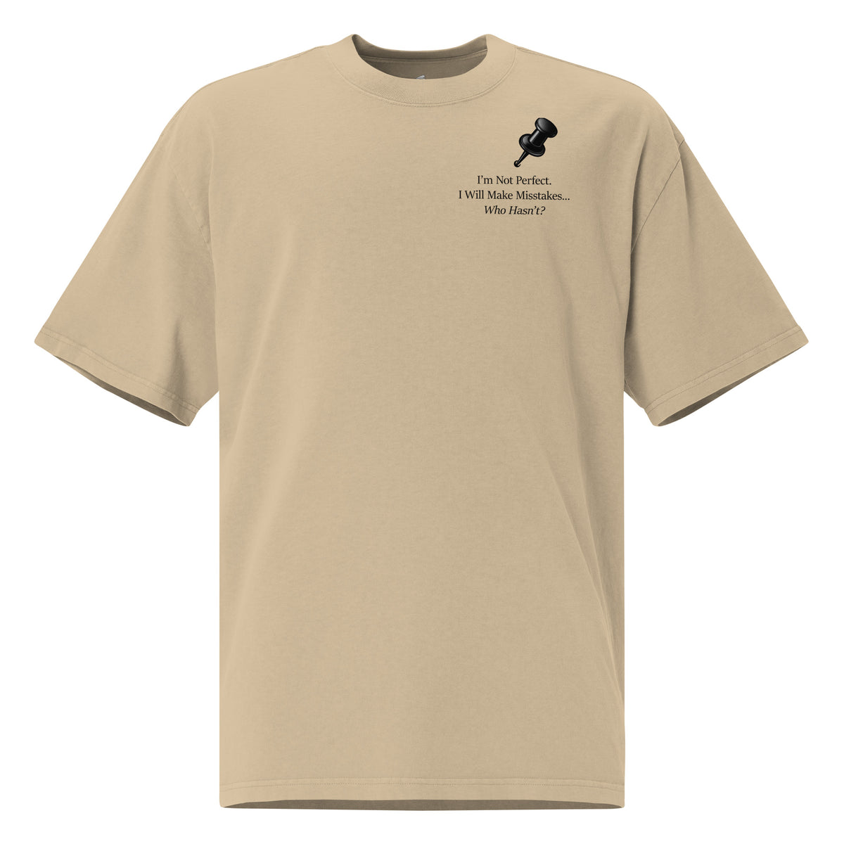 Faded khaki oversized faded graphic t-shirt with slogan I’m not perfect I will make mistakes, who hasn't? in minimalist black typography