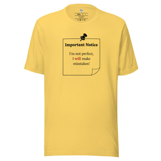 A unisex yellow classic cotton t-shirt featuring a printed black outlined square note and a black pushpin at the top centre. The note displays the slogan: "Important notice: I’m not perfect, I will make mistakes" in black, with the word will highlighted in bold red for emphasis.