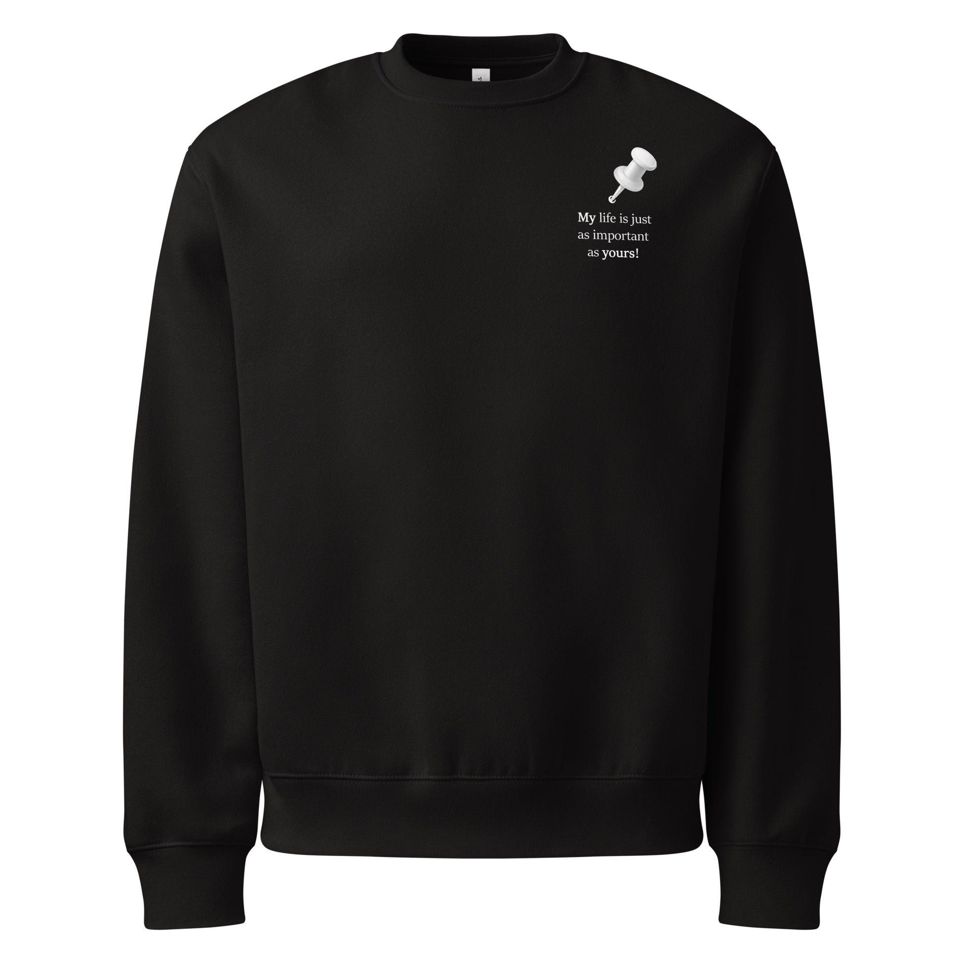Black oversized heavyweight sweatshirt with “My life is just as important as yours” white statement graphic front view