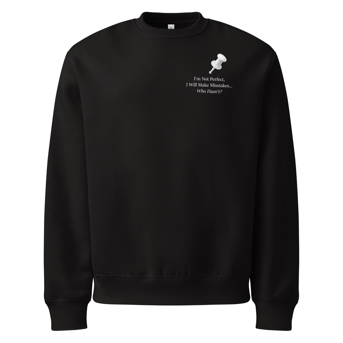 Black oversized heavyweight sweatshirt with “I’m not perfect, I will make mistakes, who hasn't graphic and push pin illustration front view