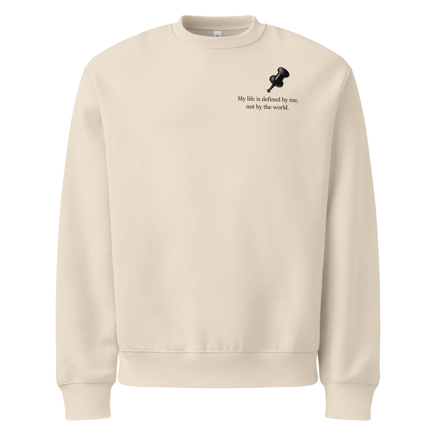 Front View dust colour oversized heavyweight sweatshirt with “My life is defined by me, not by the world” statement and push pin graphic.