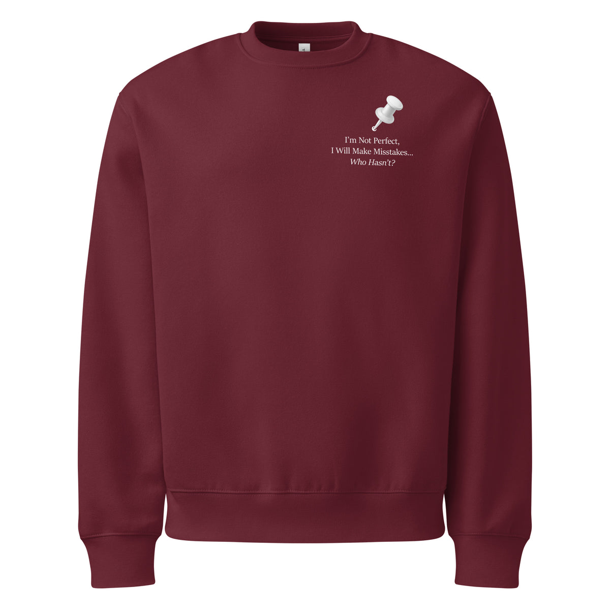 Maroon oversized heavyweight sweatshirt with “I’m not perfect, I will make mistakes, who hasn't graphic and push pin illustration front view