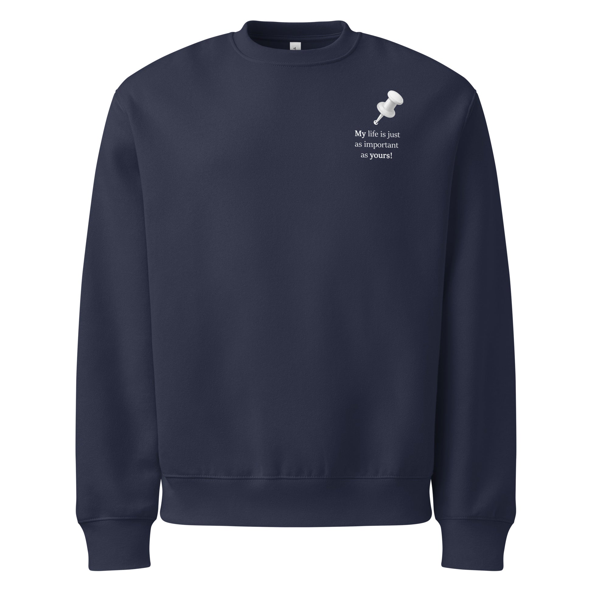 Navy oversized heavyweight sweatshirt with “My life is just as important as yours” white statement graphic front view