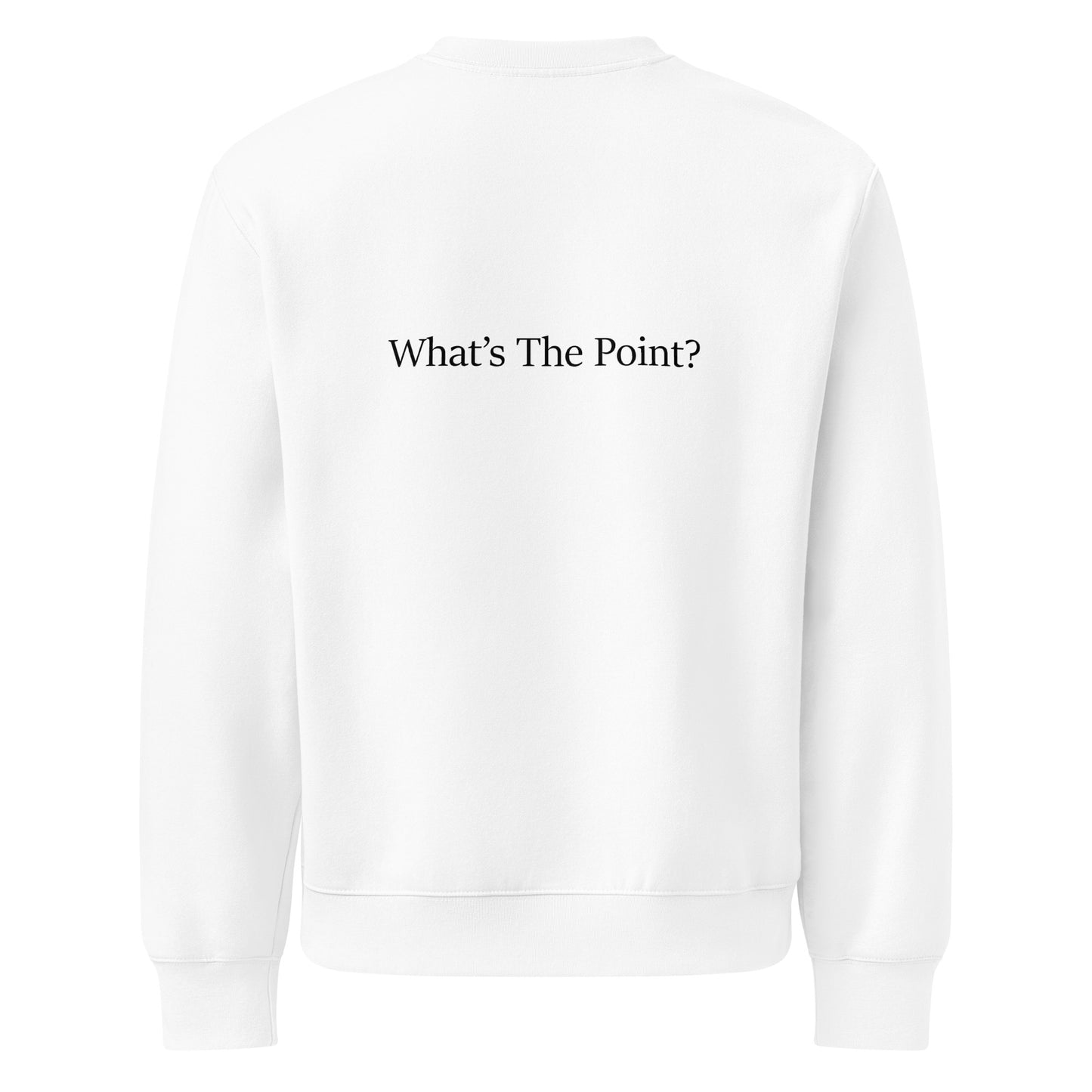 White oversized heavyweight sweatshirt with black text slogan “What’s The Point?” printed text on the back.