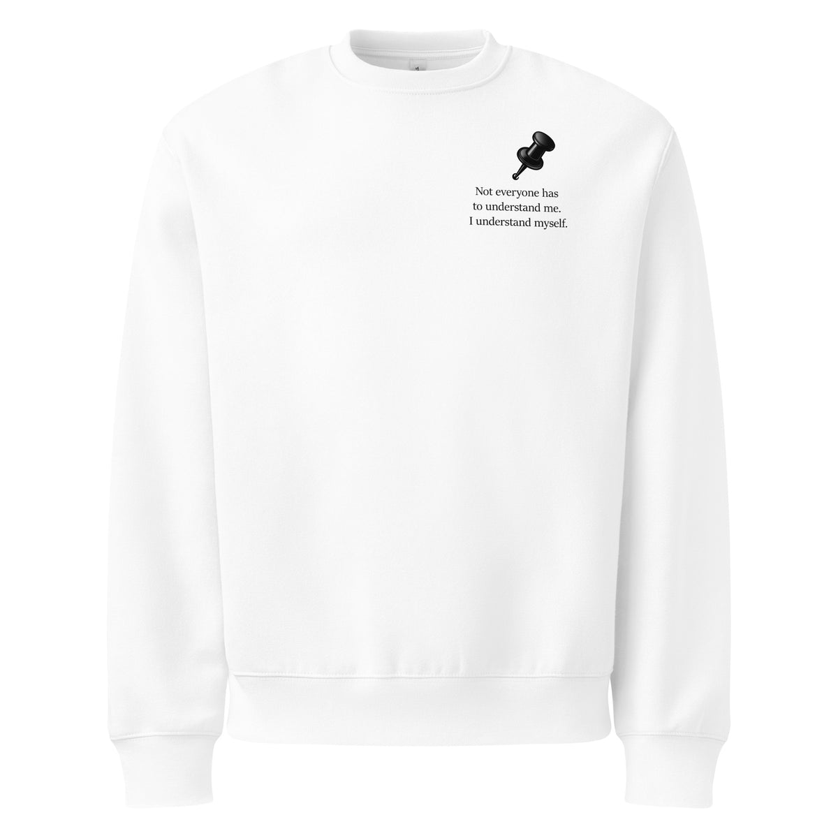White oversized heavyweight sweatshirt with “Not Everyone Has to Understand Me i understand myself” slogan and drawing pin graphic
