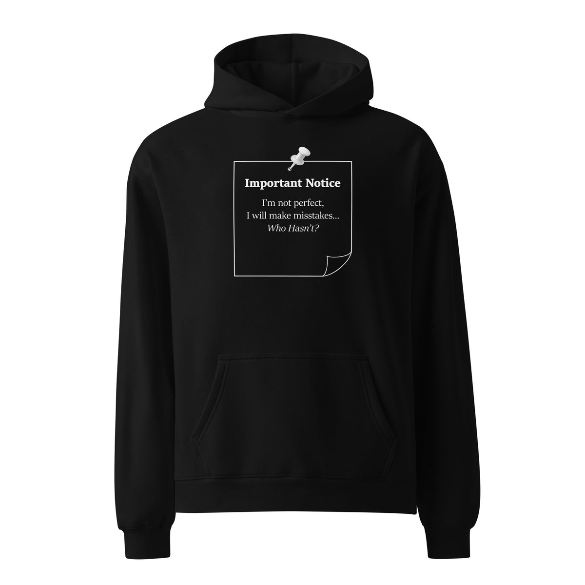 Black oversized heavyweight hoodie featuring “Important Notice: I’m not perfect, I will make mistakes” note graphic design front view