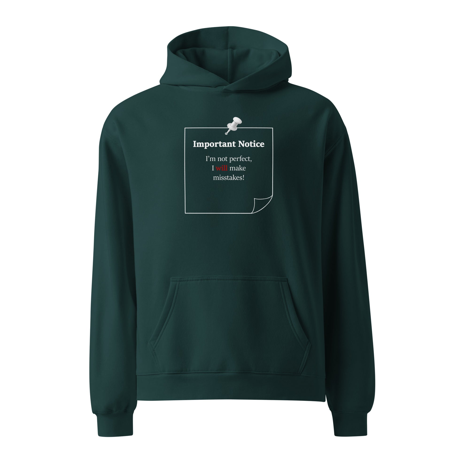 Pine green oversized heavyweight hoodie featuring “Important Notice: I’m not perfect, I will make mistakes” note graphic design front view