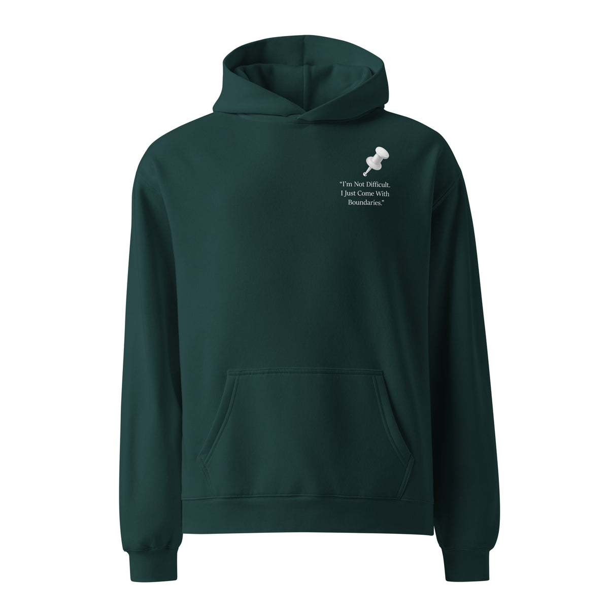 Pine green statement hoodie jumper with I’m Not Difficult I Just Come With Boundaries slogan.