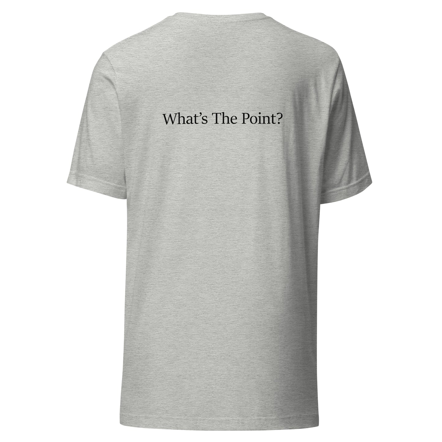 Athletic heather unisex t-shirt with black text slogan “What’s The Point?” printed on the back in minimalist typography