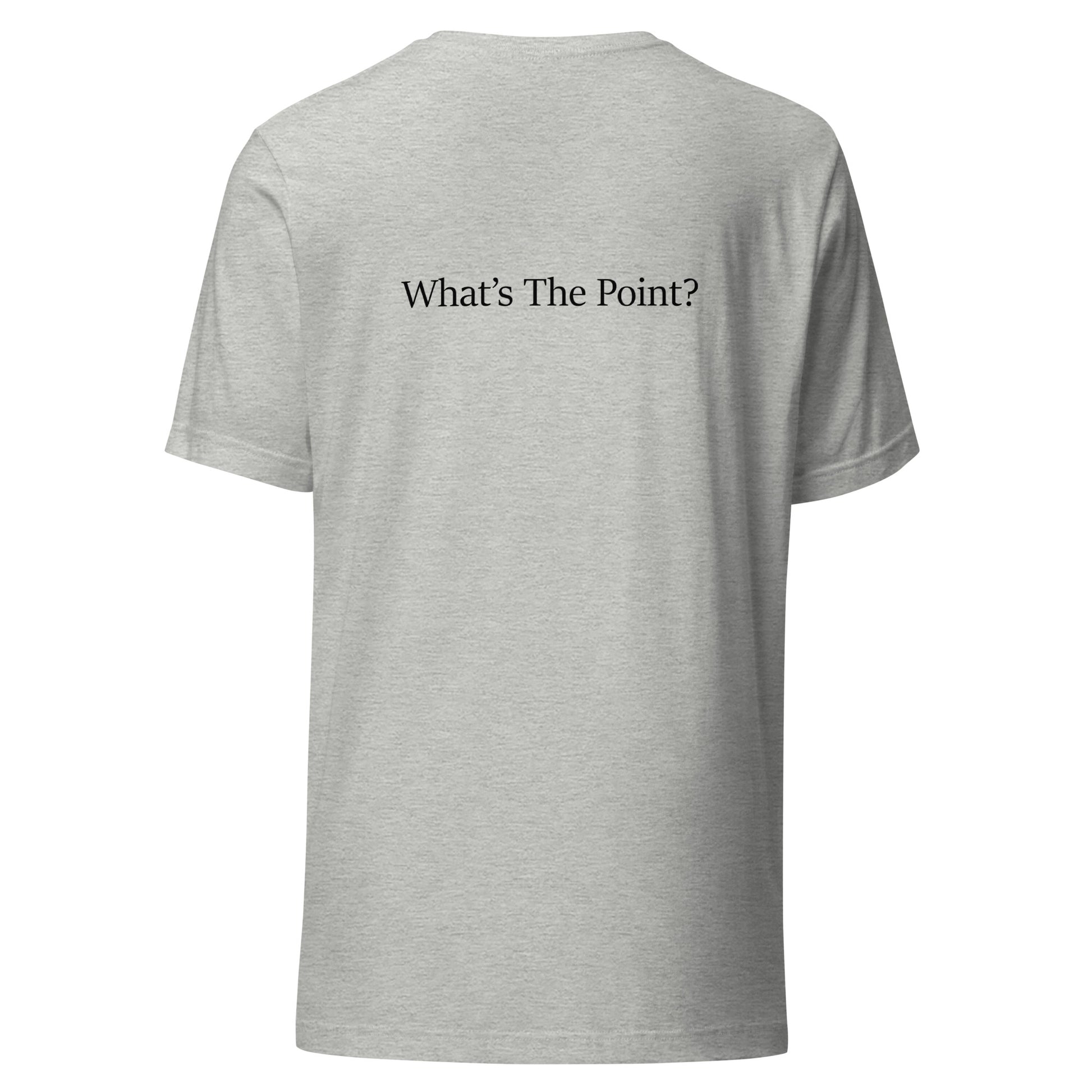 Athletic heather unisex t-shirt with black text slogan “What’s The Point?” printed on the back in minimalist typography