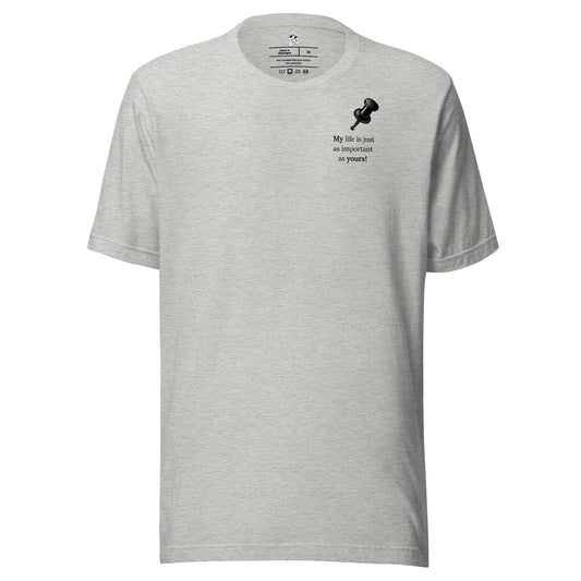 Athletic heather grey unisex inspirational slogan T-shirt featuring pushpin graphic design with the quote “My life is just as important as yours.”