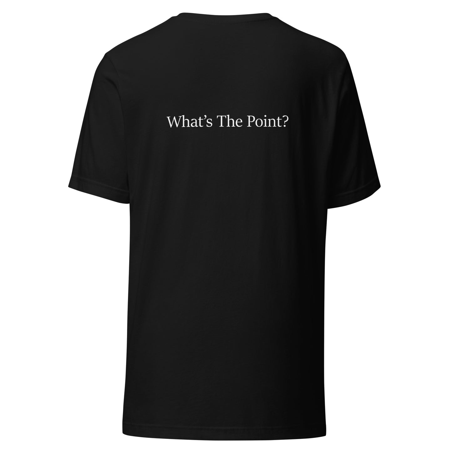 Black unisex t-shirt with white text slogan “What’s The Point?” printed on the back in minimalist typograph