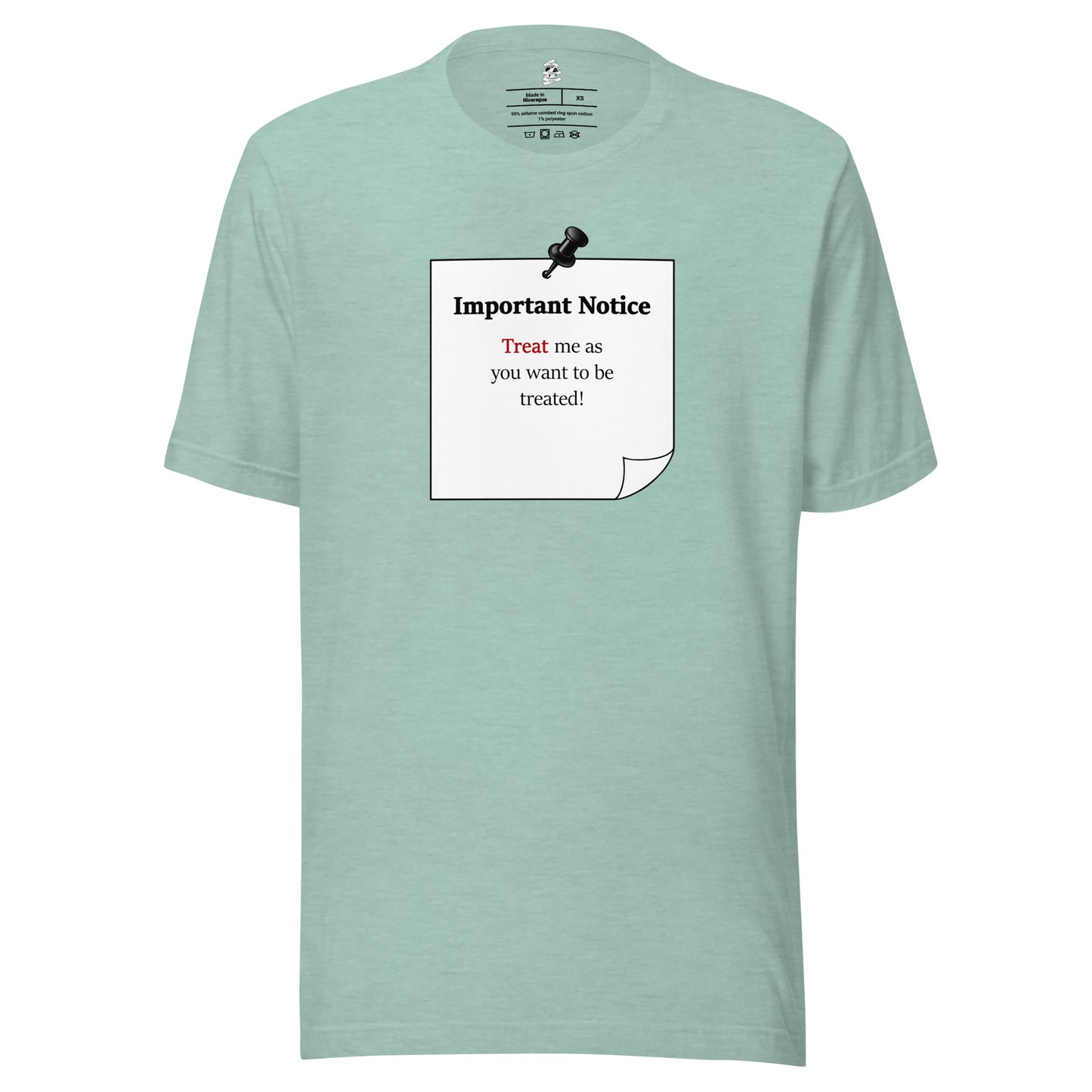 Heather prism dusty blue Unisex motivational slogan  T-shirt featuring pushpin graphic and pinned note with quote “Important Notice: “Treat me as you want to be treated,” highlighting “will” in  “treat” In red.