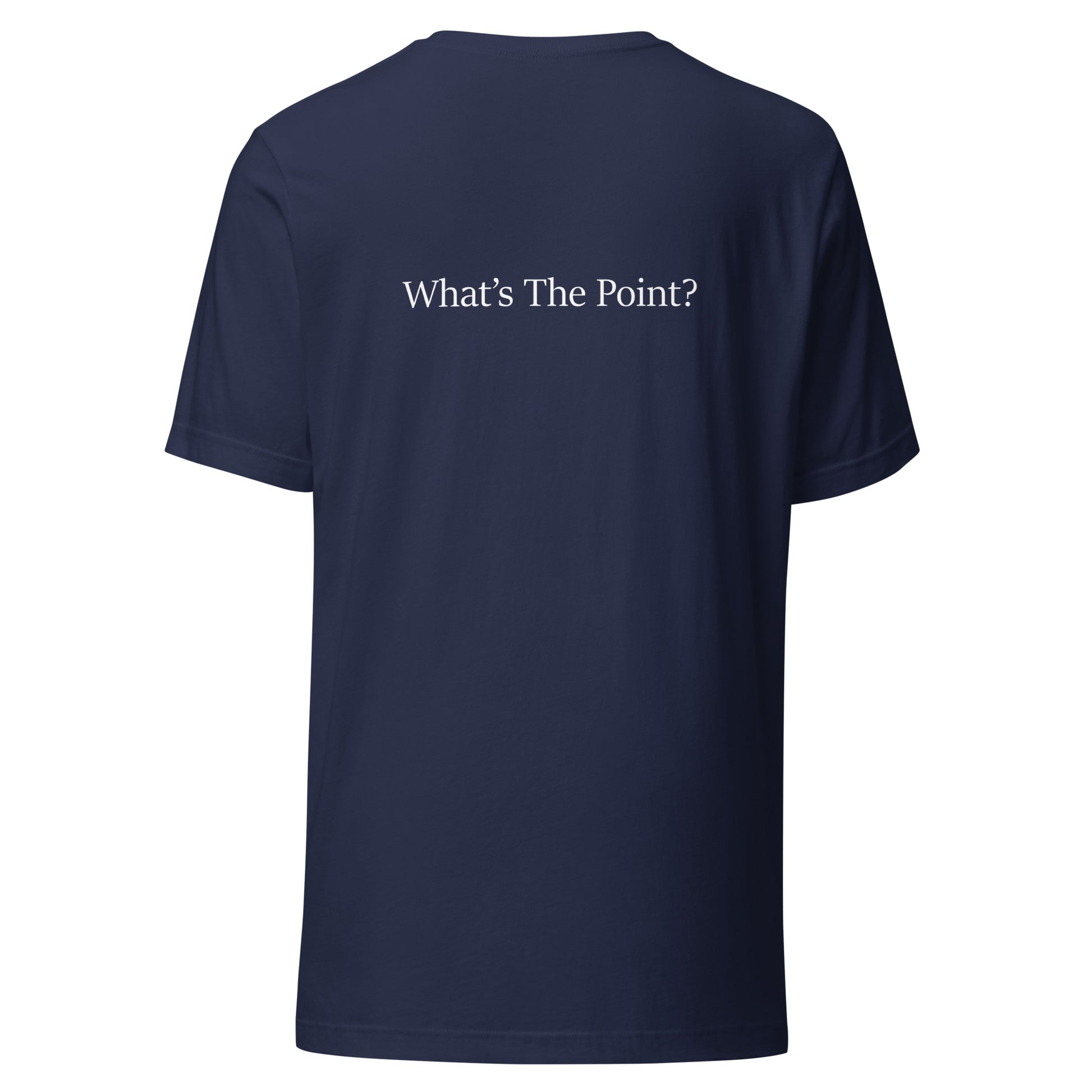 Navy unisex t-shirt with white text slogan “What’s The Point?” printed on the back in minimalist typography
