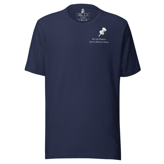 My Life Matters Just as Much as Yours inspirational statement navy T-shirt