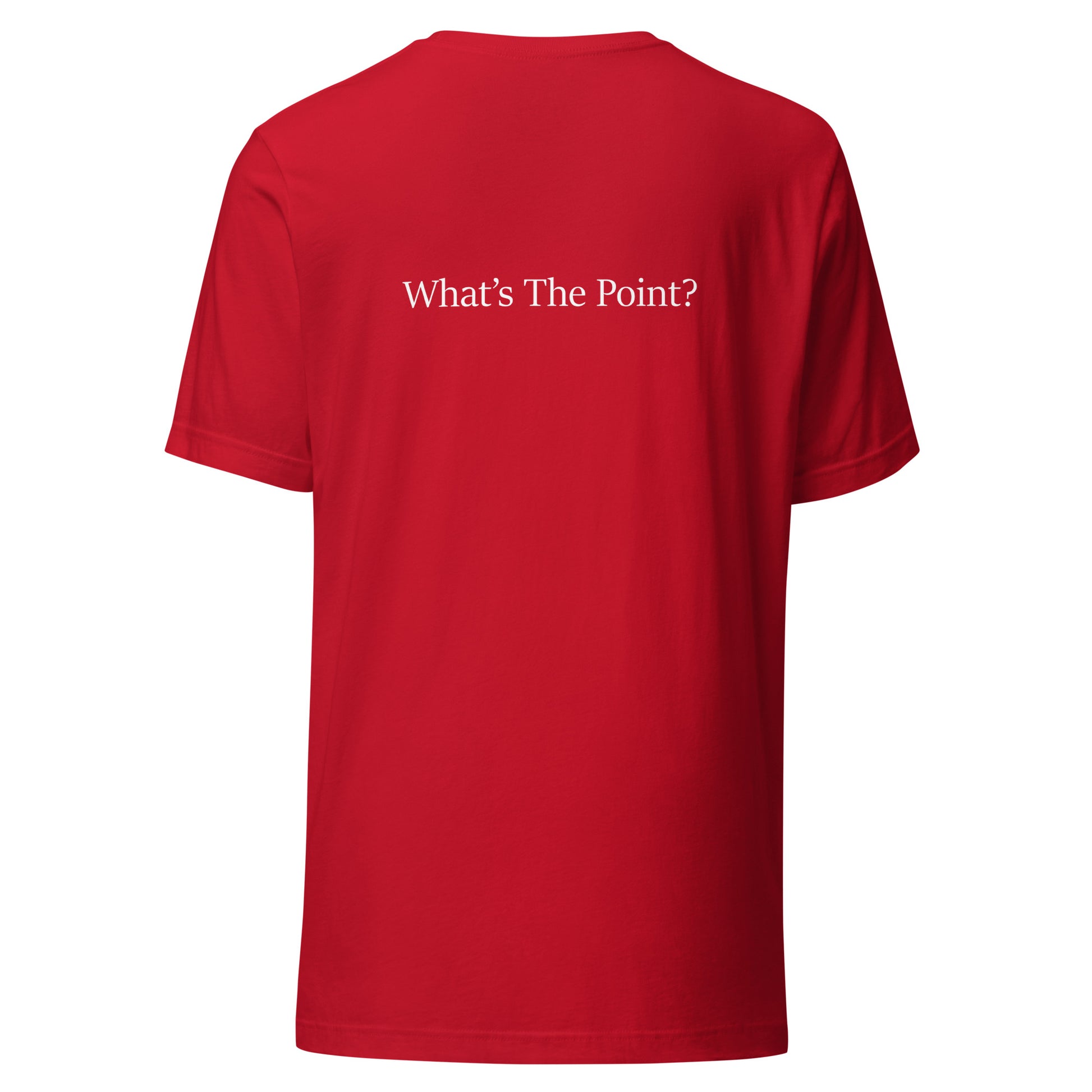 Red unisex t-shirt with white text slogan “What’s The Point?” printed on the back in minimalist typography