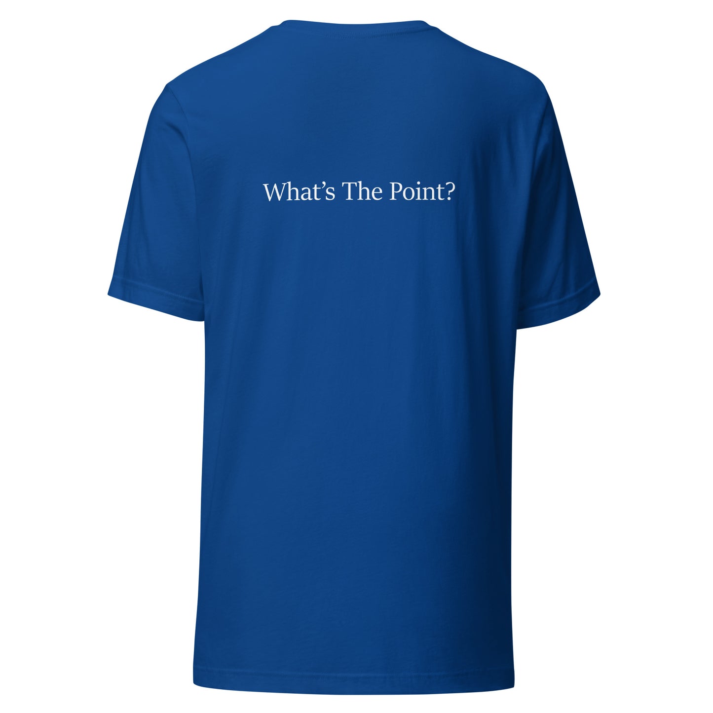 True royal blue unisex t-shirt with white text slogan “What’s The Point?” printed on the back in minimalist typography