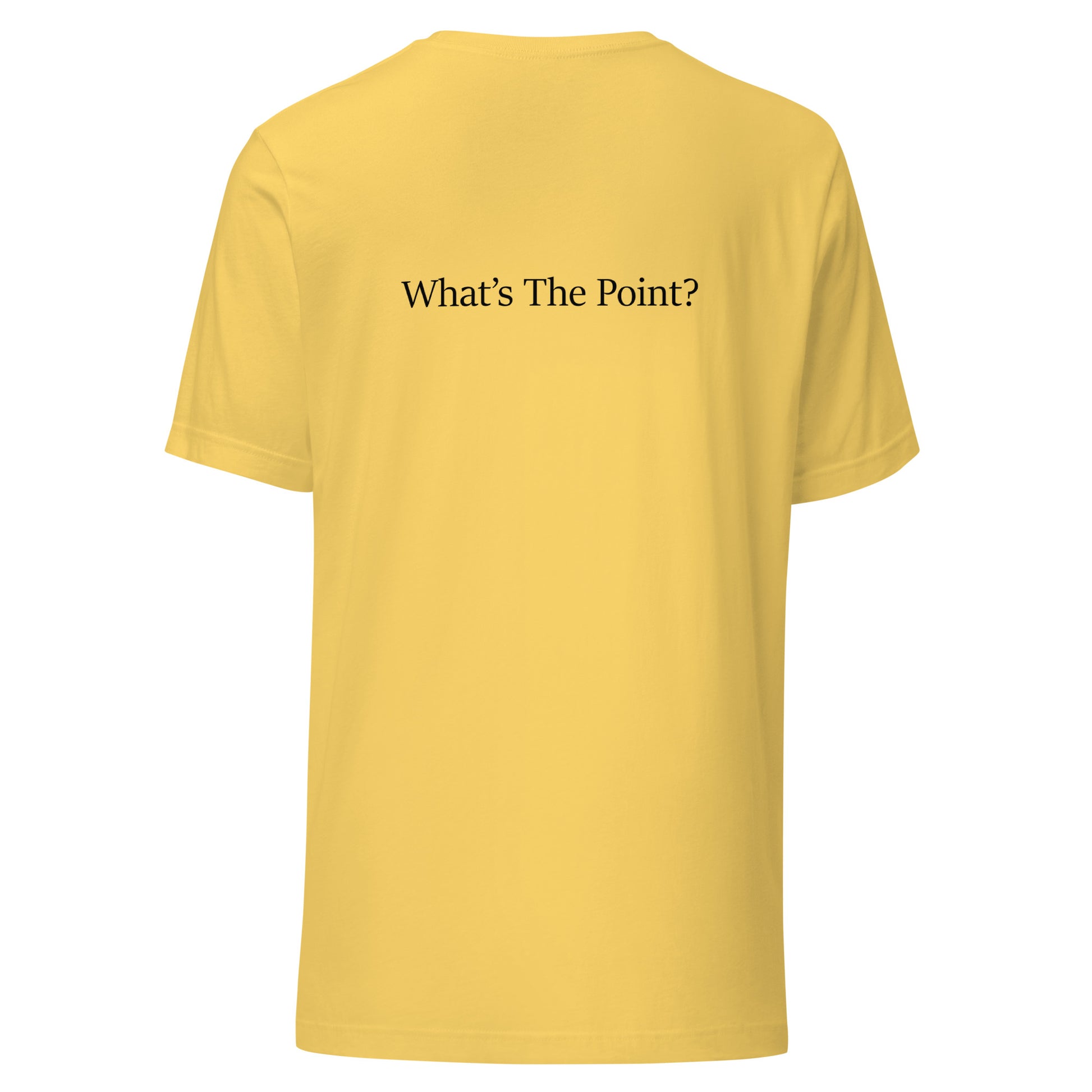 Yellow unisex t-shirt with black text slogan “What’s The Point?” printed on the back in minimalist typography