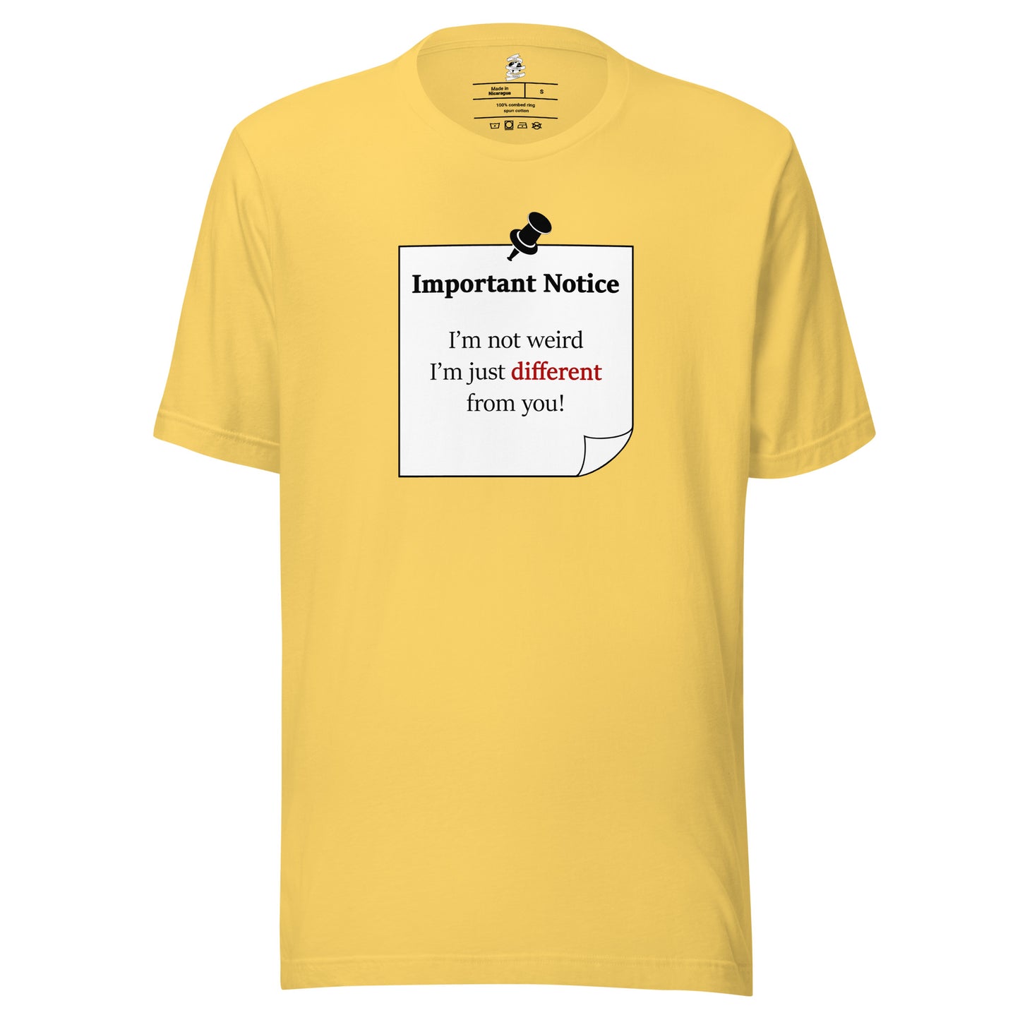 A unisex classic cotton yellow t-shirt, featuring a printed black-outlined square note with a white background and a black pushpin at the top centre. The note displays the slogan: "Important notice: I’m not weird, i'm just different from you! with the word different highlighted in bold red for emphasis. 