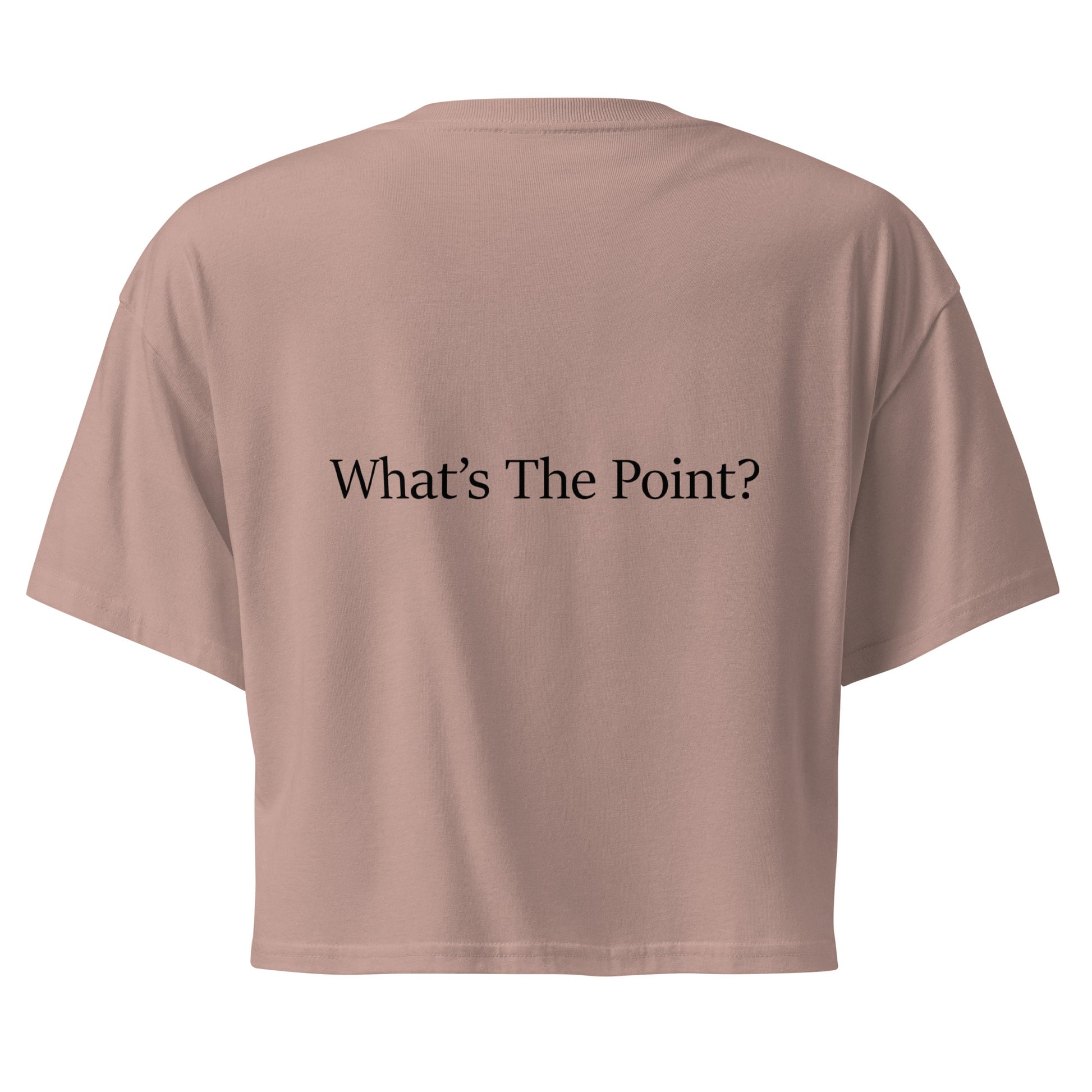 Back view of hazy pink women's crop top featuring the statement “What's The Point?” printed in back font.