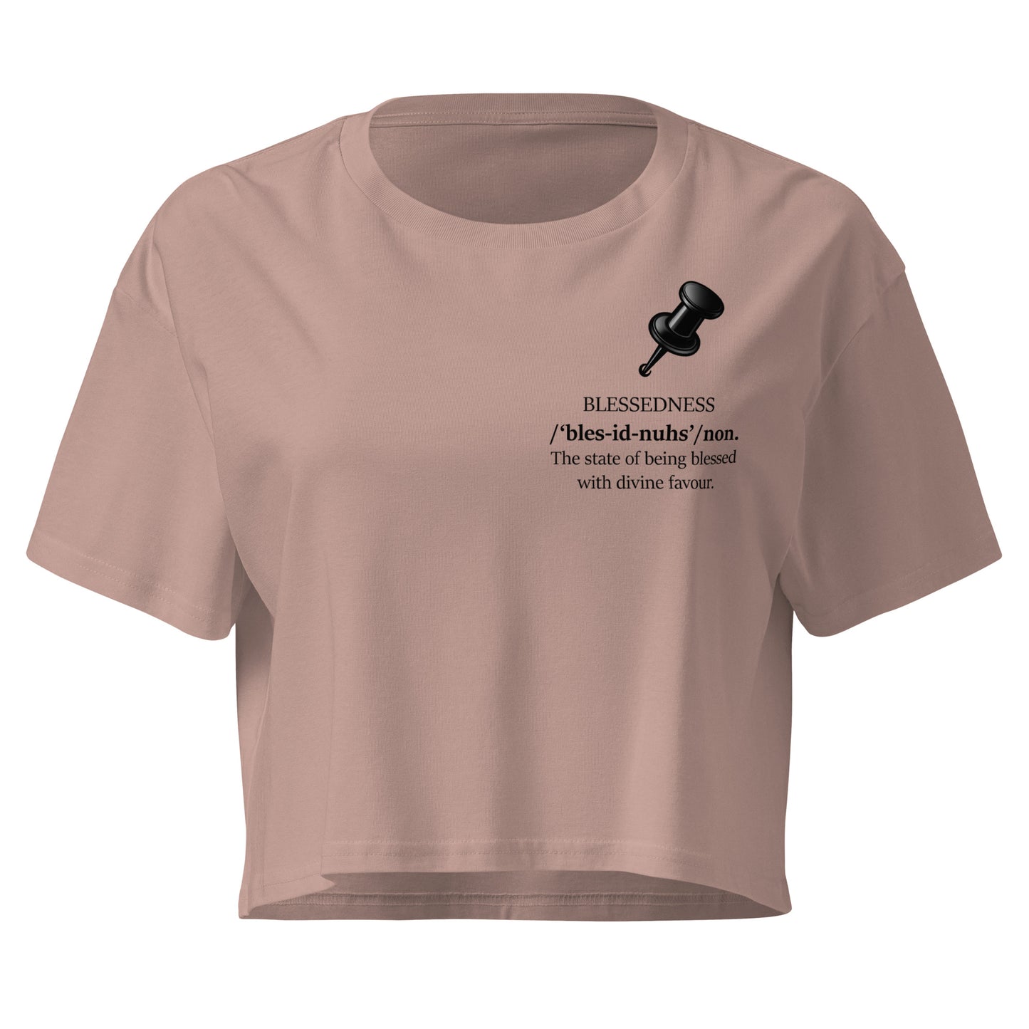 Hazy pink women's crop top featuring the statement “BLESSEDNESS /'bles-id-nuhs'/ noun” with push pin graphic design