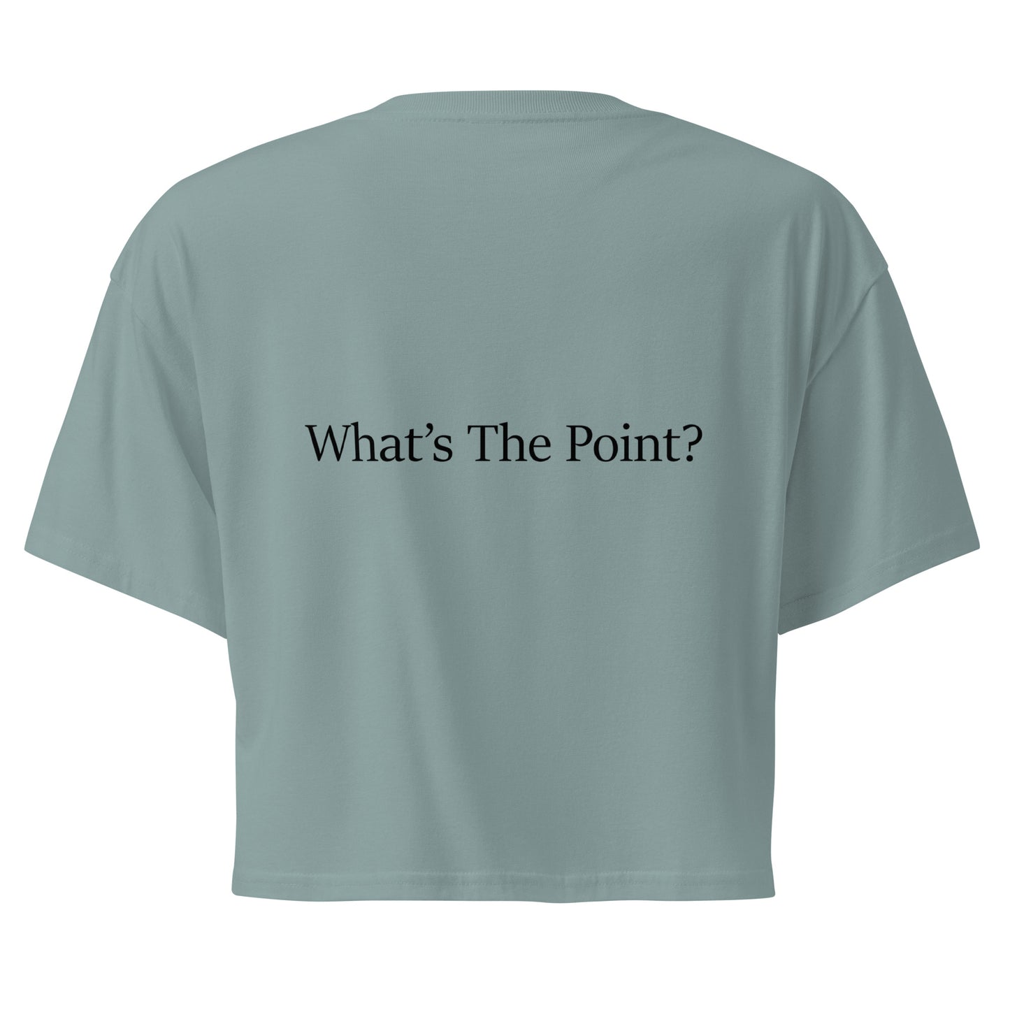 Back view of mineral women's crop top featuring the statement “What's The Point?” printed in back font.