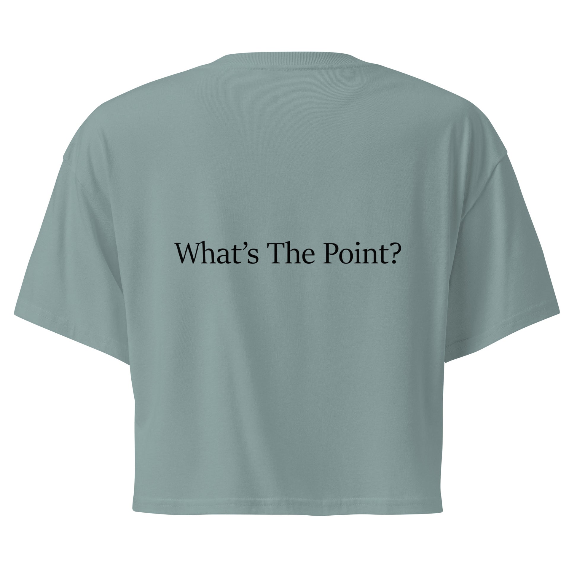 Back view of mineral women's crop top featuring the statement “What's The Point?” printed in back font.
