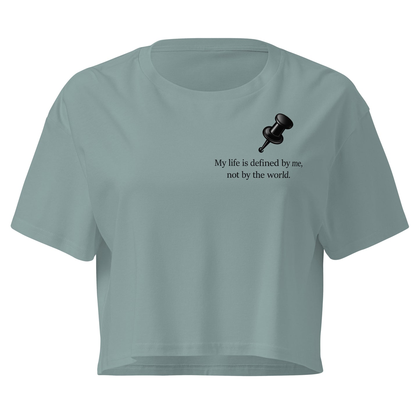 Mineral colour women's crop top featuring a black push pin graphic and the statement “My life is defined by me, not by the world” graphic design 