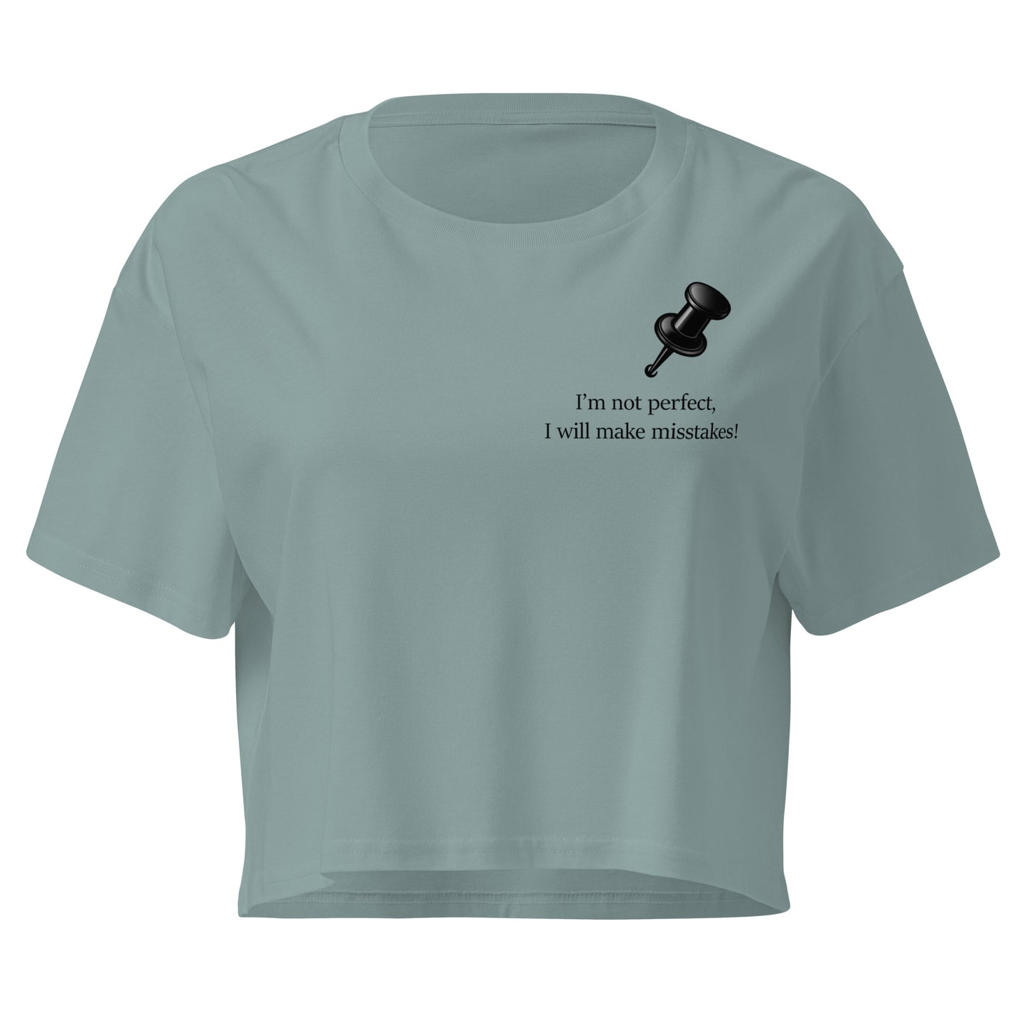 Mineral women's crop top featuring a  black push pin and the statement “I'm not perfect, I will make mistakes”