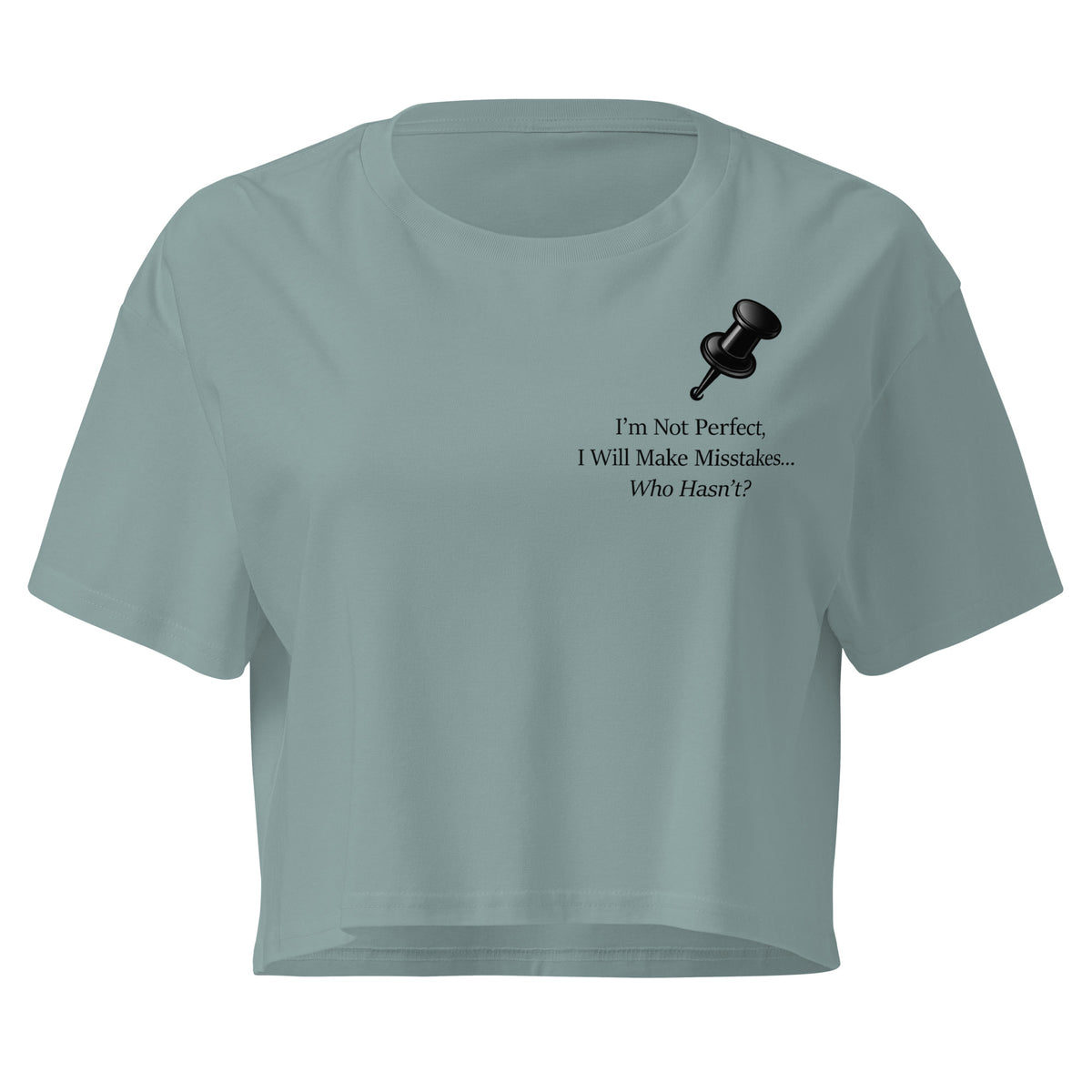 Mineral women's crop top featuring a  black push pin and the statement “I'm not perfect, I will make mistakes”