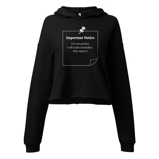 Black women's  cropped hoodie featuring Important Notice statement I'm not perfect I will make mistakes who hasn't. Front view