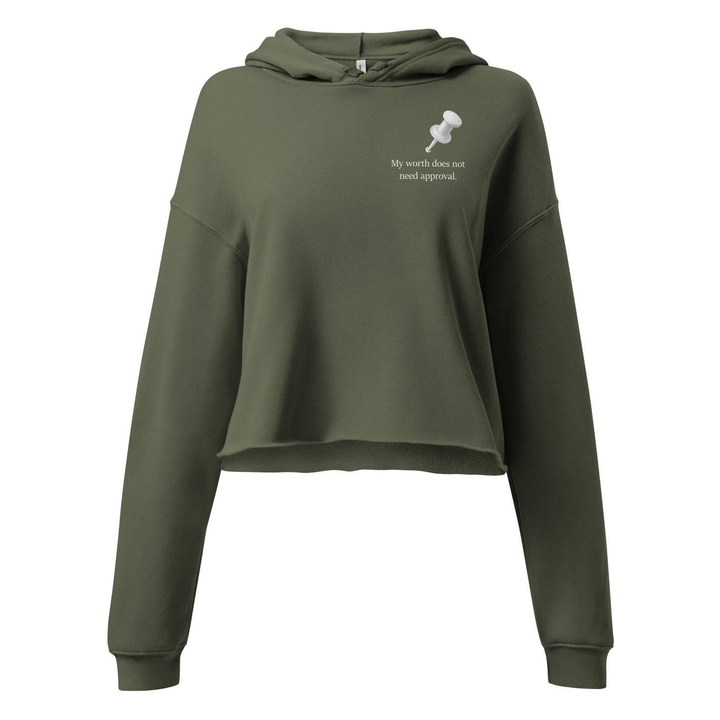 Women’s cropped military green hoodie featuring “My worth does not need approval” statement front view